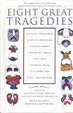 Eight Great Tragedies: Prometheus Bound, Oedipus the King, Hippolytus, King Lear, Ghosts, Miss Julie, on Bailles Strand, Desire Under the Elms.