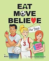 Eat Move Believe for Teens: Simple truths about healthy living 0578608596 Book Cover