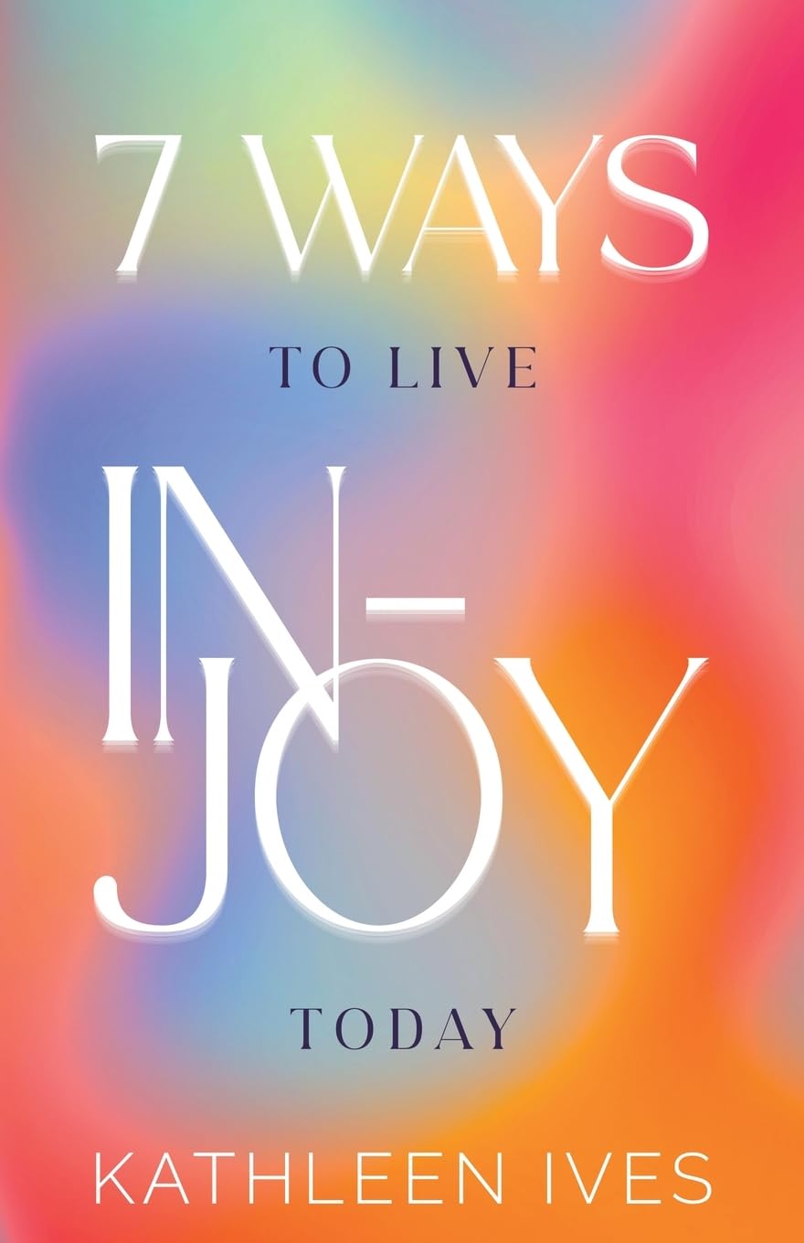 7 Ways to Live IN-Joy Today      Paperback – August 12, 2025