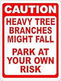 Caution Heavy Tree Branches Might Fall Park At Your Own Risk Sign. 12x18 Metal.