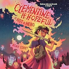 Clementine H. Hopeful Is Not a Hero Audiobook By Noah Corey cover art