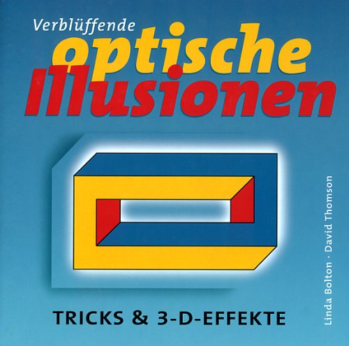 Verblüffende optische Illusionen. Tricks & 3-D-Effekte