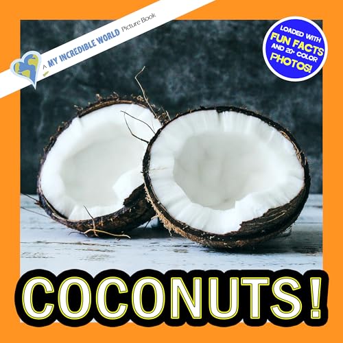 Coconuts!: A My Incredible World Picture Book for Children (My Incredible World: Nature and Animal Picture Books for Children)