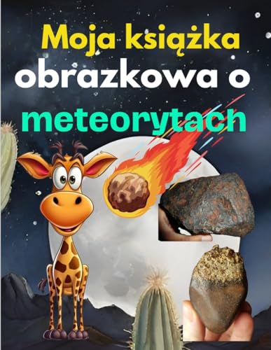 Moja książka obrazkowa o meteorytach: Niezwykła przygoda; dla Twojego dziecka; w świecie (Polish Edition)