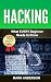 Hacking: What EVERY Beginner Needs to Know (Penetration Testing, Basic Security, Wireless Hacking, Ethical Hacking, Programming) (Volume 1)