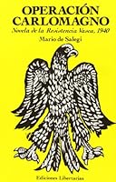 Operación Carlomagno: Novela de la resistencia vasca, 1940 (Nueva narrativa española) 8476831048 Book Cover