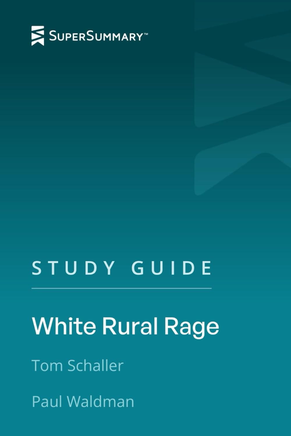 Study Guide: White Rural Rage by Tom Schaller, Paul Waldman (SuperSummary)