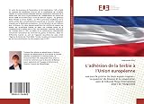 L’adhésion de la Serbie à l’Union européenne: vue sous le prisme de deux enjeux majeurs - La question du Kosovo et la coopération avec le Tribunal ... pour l’ex-Yougoslavie (French Edition)