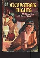 CLEOPATRA'S NIGHTS - The Life and Loves of the Queen of Egypt: The Laughing Queen; Queen Cleopatra; Cleopatra: The Story of a Queen; Cleopatra's Private Diary; The Life and Death of Cleopatra; One of  B000NPQN76 Book Cover