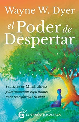 El poder del despertar: Prácticas de mindfulness y herramientas espirituales para transformar tu vida