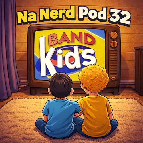 Animes dos anos 90, Band kids e nostalgia - Na Nerd Pod 32