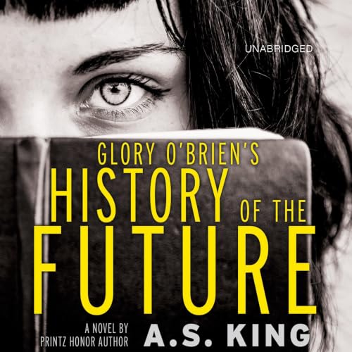 Glory O'Brien's History of the Future Audiolibro Por A.S. King arte de portada