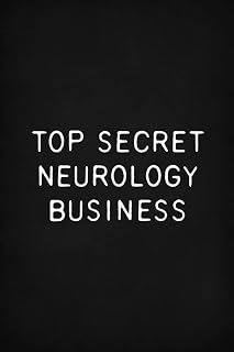 Top Secret Neurology Business: Funny Neurologist Gift Notebook, Blank Ruled Pages