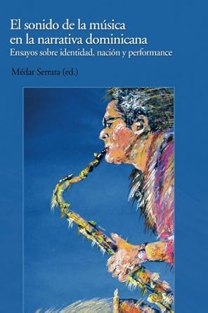 El sonido de la musica en la narrativa dominicana (Spanish Editio...