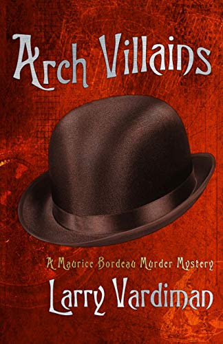 Arch Villains: A Maurice Bordeau Murder Mystery (Westward on the California Zephyr)
