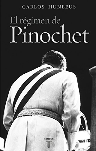 El régimen de Pinochet (Spanish Edition)