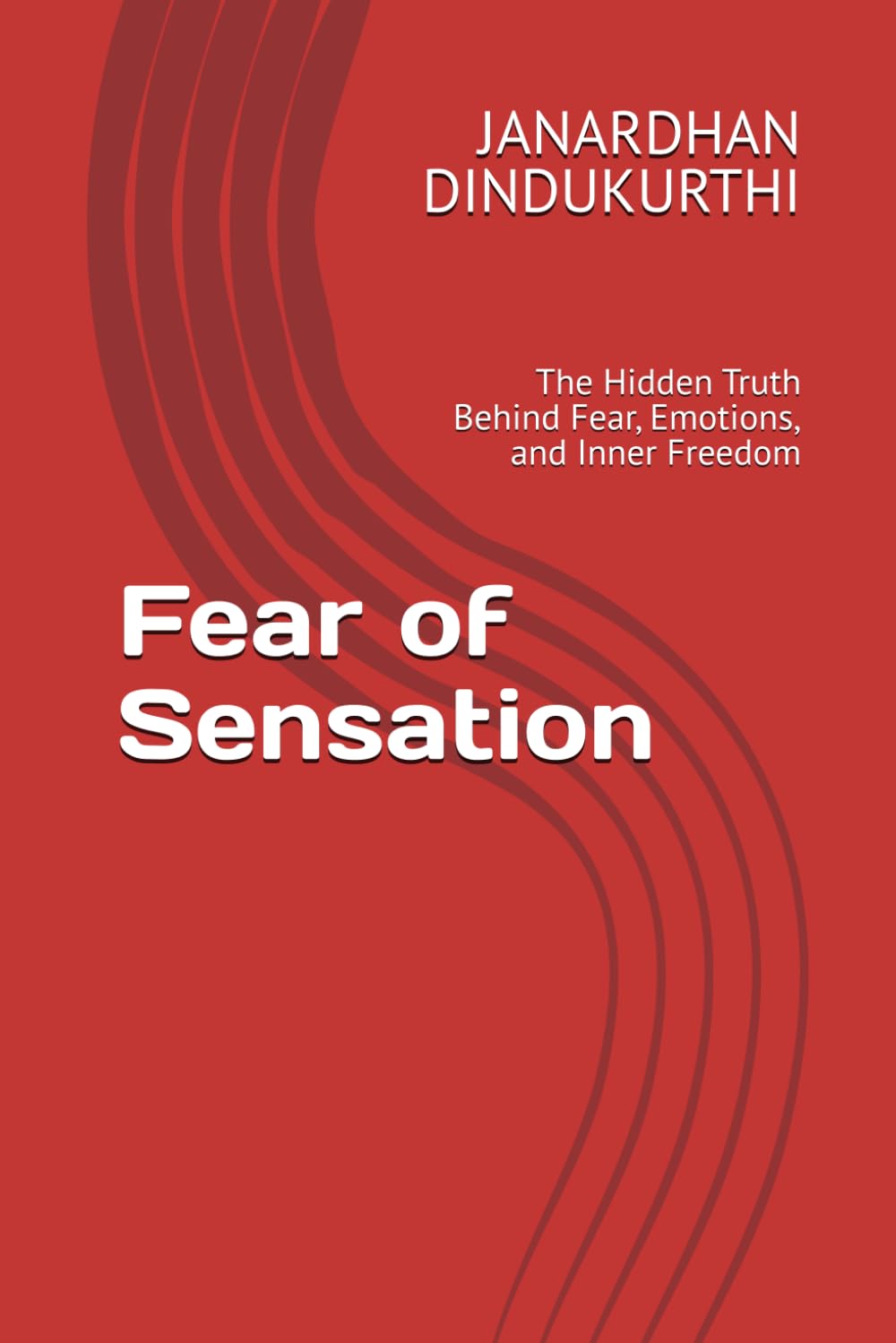 Fear of Sensation: The Hidden Truth Behind Fear, Emotions, and Inner Freedom