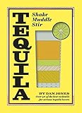 Tequila: Shake, Muddle, Stir: Over 40 of the best cocktails for tequila and mezcal lovers