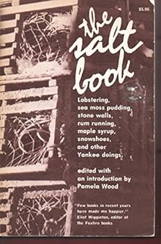 The Salt Book: Lobstering, Sea Moss Pudding, Stone Walls, Rum Running, Maple Syrup, Snowshoes, and Other Yankee Doings
