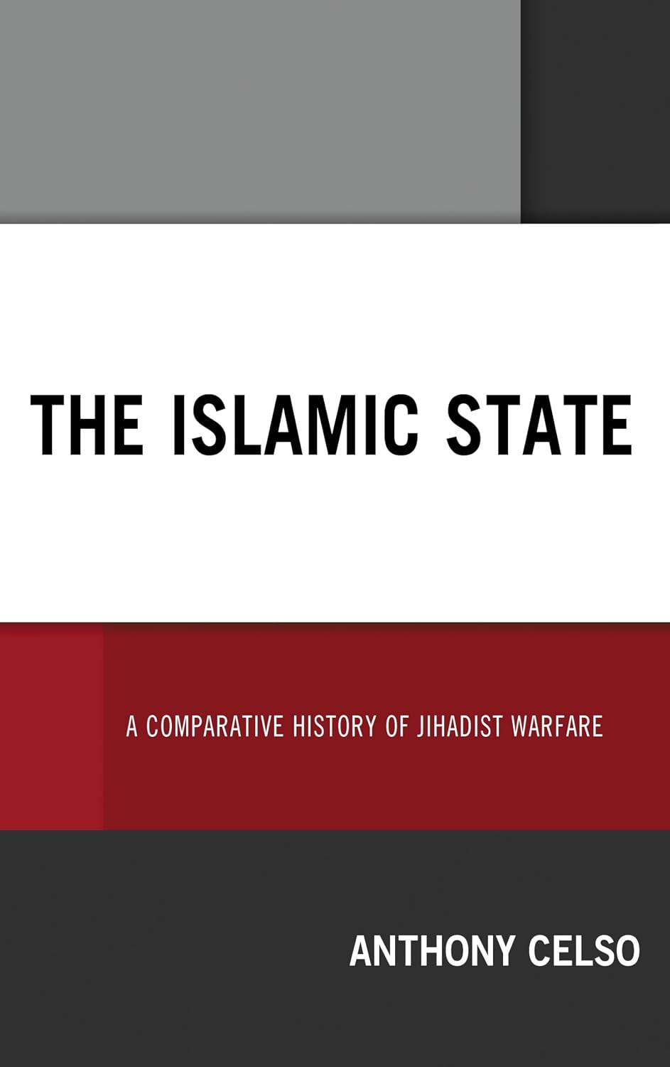 The Islamic State: A Comparative History of Jihadist Warfare      Kindle Edition