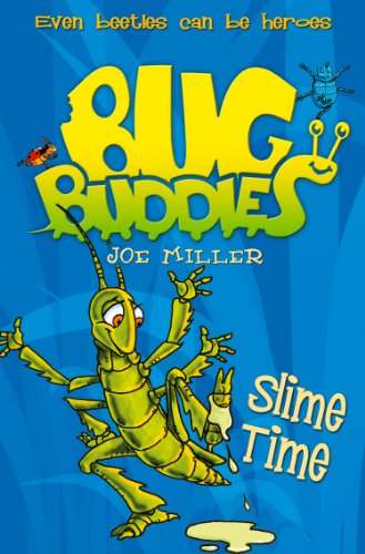 Slime Time: A Fun Children's Adventure About Teamwork in a World of Bugs (Bug Buddies Book 6)