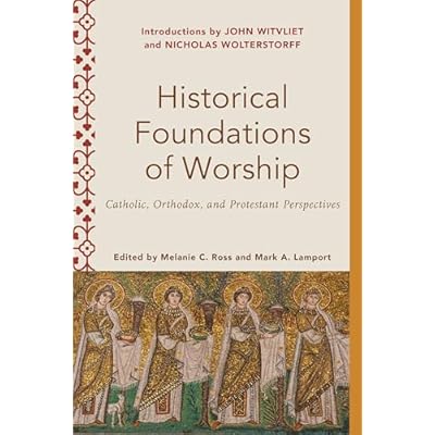 Historical Foundations of Worship (Worship Foundations)
