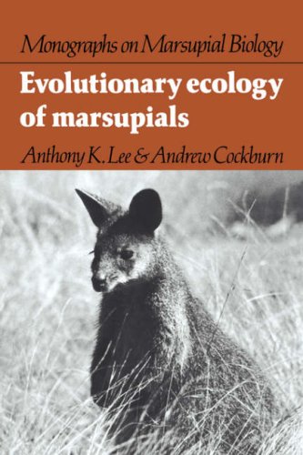 Evolutionary Ecology of Marsupials (Monographs on Marsupial Biology)