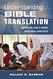 Understanding Bible Translation: Bringing God's Word into New Contexts
