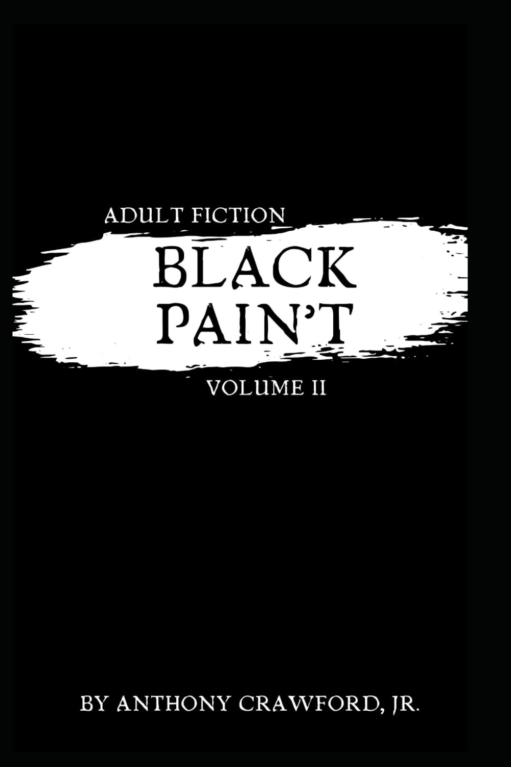 Adult Fiction: Black Pain't: Vol. 2      Paperback – July 4, 2024