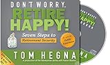 Don't Worry, Retire Happy! Seven Steps to Retirement Security