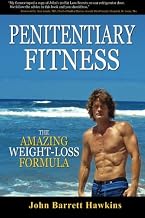 Penitentiary Fitness: The Amazing Weight Loss Formula or A Bodyweight Exercises and Workouts Training Program