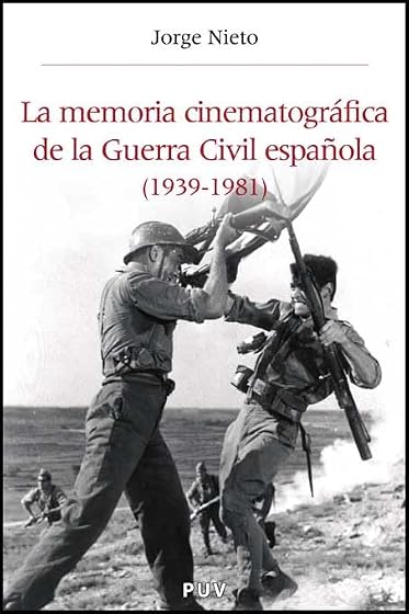 La Memoria Cinematografica de la Guerra Civil Española 1939-1942