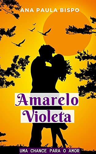 Amarelo Violeta #1: Uma chance para o amor (Duologia Amarelo Violeta)