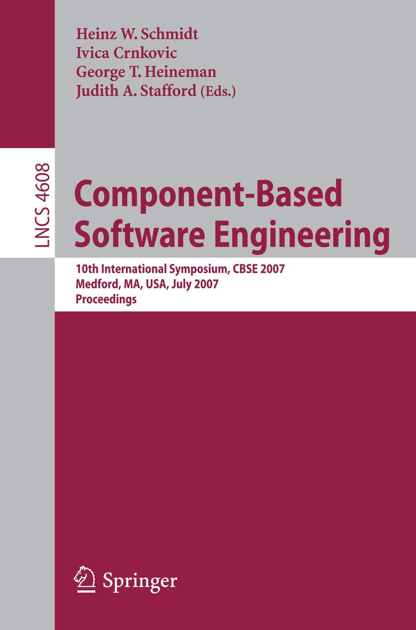 Component-Based Software Engineering: 10th International Symposium, CBSE 2007, Medford, MA, USA, July 9-11, 2007, Proceedings: 4608