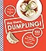 Hey There, Dumpling!: 100 Recipes for Dumplings, Buns, Noodles, and Other Asian Treats