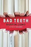 Bad Teeth: A Novel