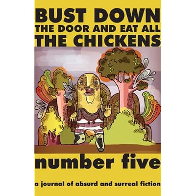 Bust Down the Door and Eat All the Chickens: Issue 5