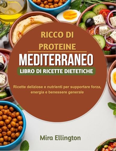 Imagen de Alto contenuto proteico dieta mediterranea libro di cucina: Ricette deliziose e nutrienti per supportare forza