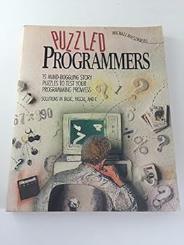 Paperback Puzzled Programmers: 15 Mind-Boggling Story Puzzles to Test Your Programming Prowess : Solutions in Basic, Pascal, and C Book