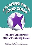 Escaping from Food Coma: The Literal Ups and Downs of Life with an Eating Disorder 149221308X Book Cover