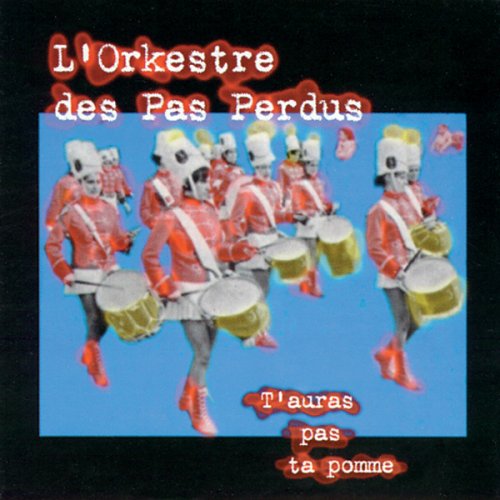 T'auras pas ta pomme [Audio CD] L'Orkestre des pas perdus