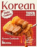 Korean Home Cooking: Your Complete Korean Cookbook with Authentic Recipes