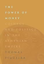 The Power of Money: Coinage and Politics in the Athenian Empire