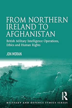From Northern Ireland to Afghanistan: British Military Intelligence Operations, Ethics and Human Rights book cover