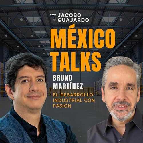 EPISODIO 17: BRUNO MART&Iacute;NEZ, El Desarrollo Industrial Con Pasi&oacute;n