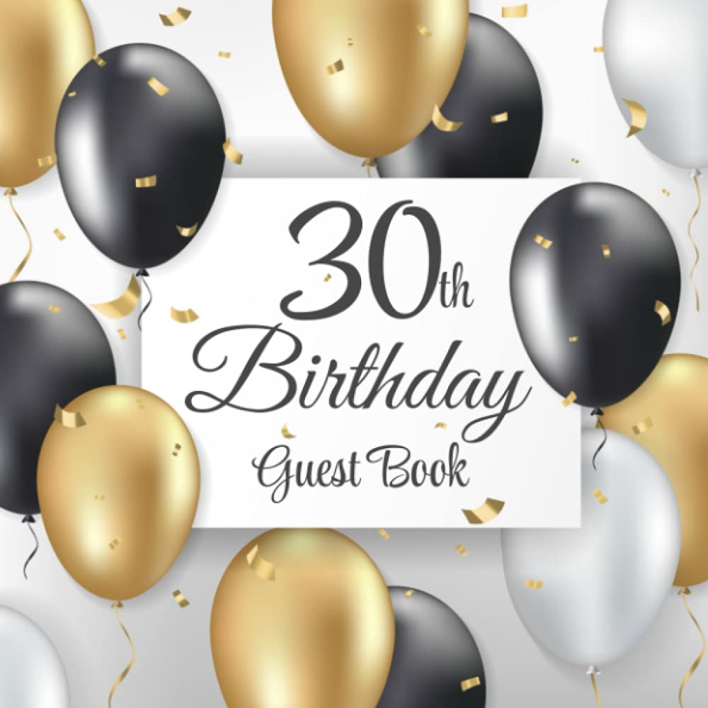 30th Birthday Guest Book: Black & Gold Balloons | 30th Birthday Party Sign In & Message Book | Gift Log | Memory Keepsake