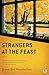 Strangers at the Feast: A Novel