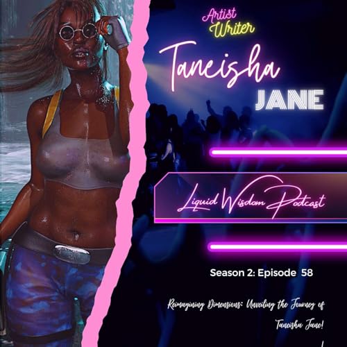 Ep 58-Reimagining Dimensions: Unveiling the Journey of Taneisha Jane