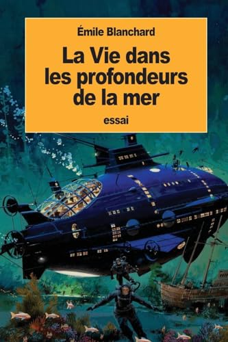 La Vie dans les profondeurs de la mer (French Edition)