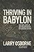 Thriving in Babylon: Why Hope, Humility, and Wisdom Matter in a Godless Culture